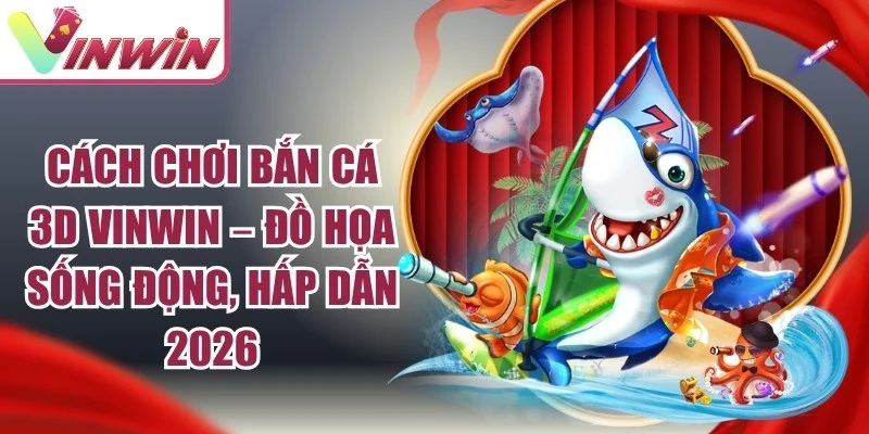 Cách Chơi Bắn Cá 3D