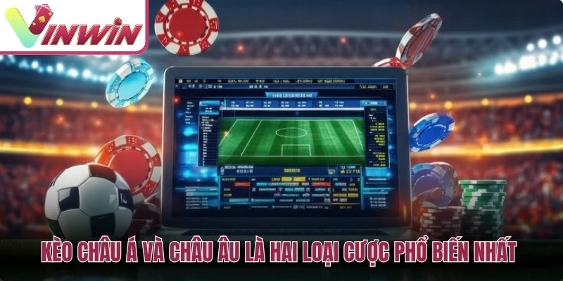 Kèo châu Á và kèo châu Âu trong cách cược bóng đá cần đọc đúng điều kiện thắng thua
