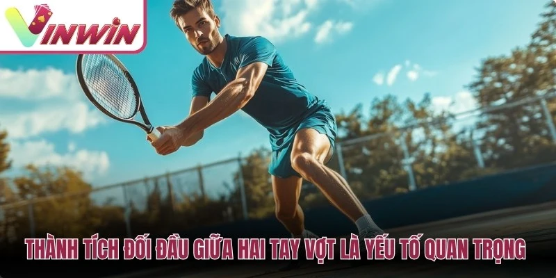 Thành tích đối đầu trong cược tennis cần đọc cùng phong độ mặt sân và thể lực hiện tại