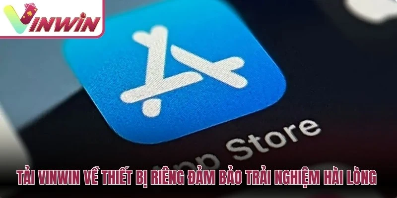 Tải Vinwin cần kiểm tra đúng nguồn cài đặt app iOS Android và APK